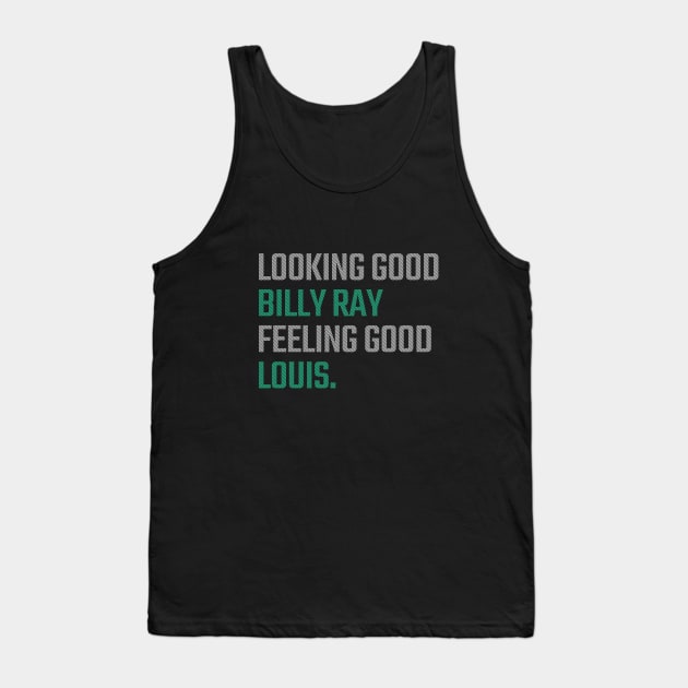 Looking Good Billy Ray, Feeling Good Louis Tank Top by BodinStreet